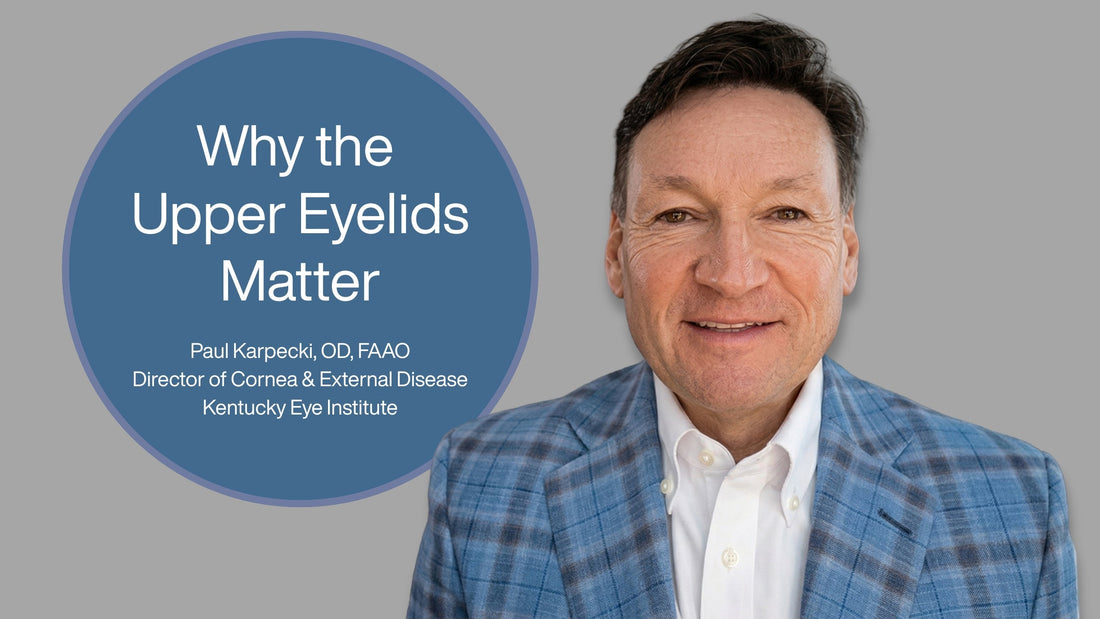 Why the Upper eyeLids Matter: Watch as Dr. Paul Karpecki Shares New Evidence to Transform Your Meibomian Gland Assessment