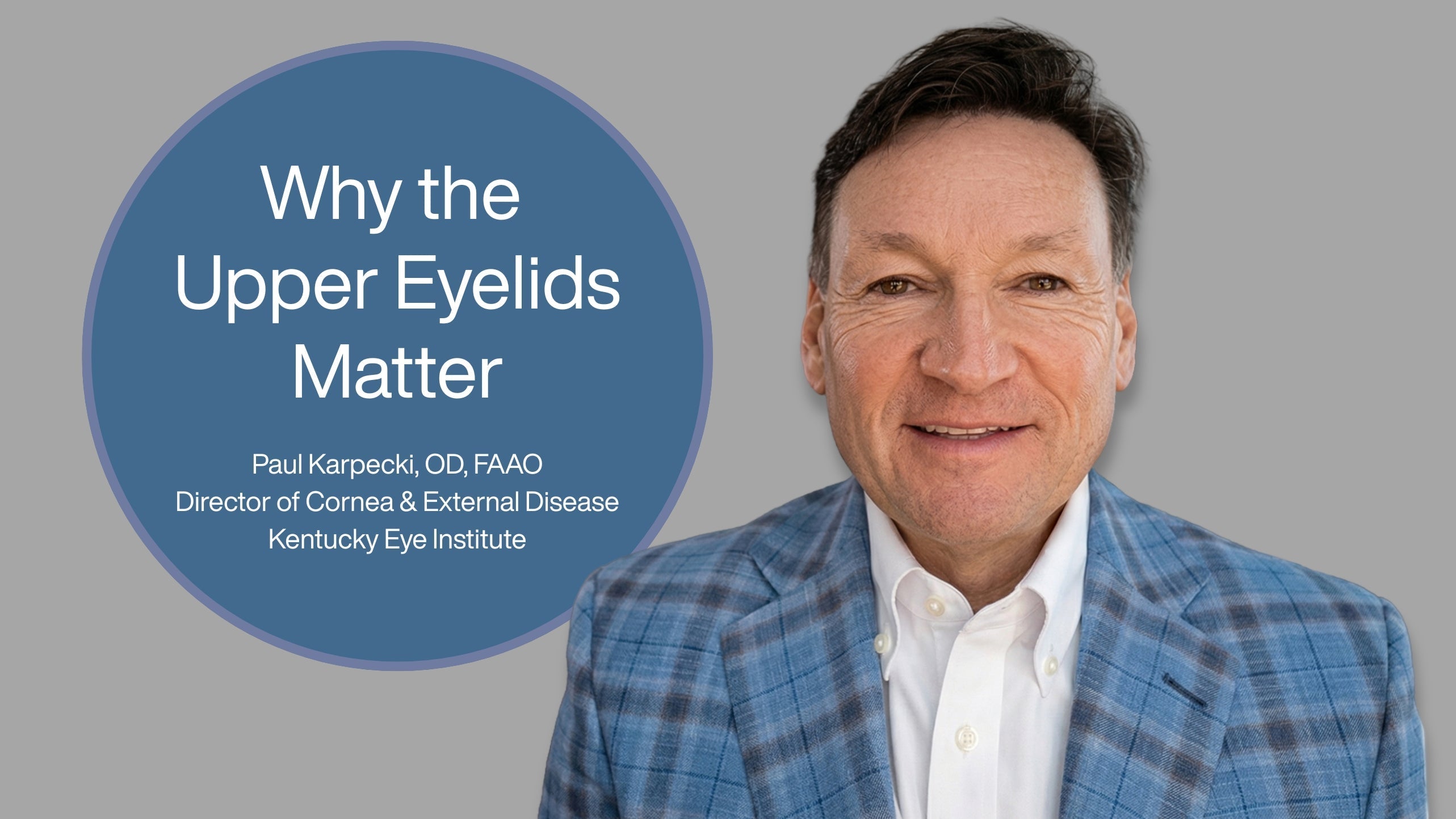 Why the Upper eyeLids Matter: Watch as Dr. Paul Karpecki Shares New Evidence to Transform Your Meibomian Gland Assessment